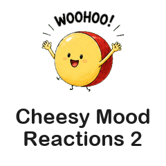 Cheesy Mood Reactions 2