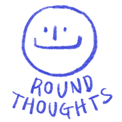 ROUND  THOUGHTS.